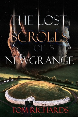 The Lost Scrolls of Newgrange By Tom Richards Cover Image