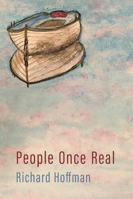 People Once Real By Richard Hoffman, Eileen Cleary (Editor), Martha McCollough (Designed by) Cover Image