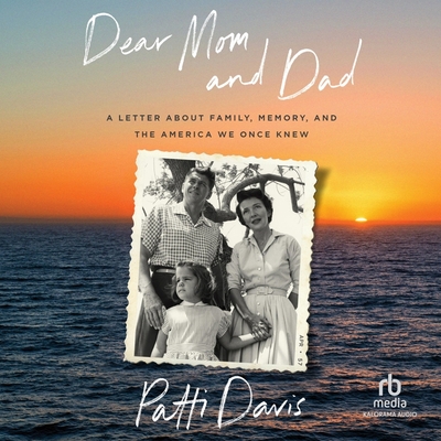 Dear Mom and Dad: A Letter about Family, Memory, and the America We Once Knew Cover Image