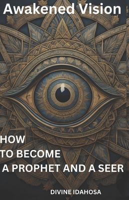 Awakened Vision: How To Become A Prophet and a Seer Cover Image