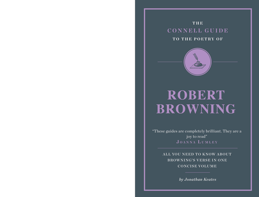 the Poetry of Robert Browning (The Connell Guide To ...)