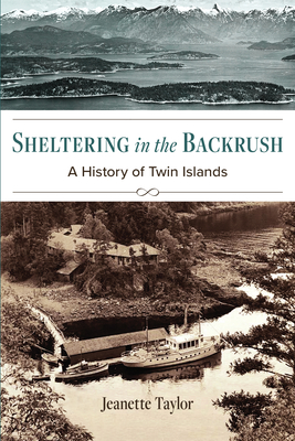Sheltering in the Backrush: A History of Twin Islands Cover Image