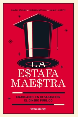 La Estafa Maestra By Manuel Ureste, Miriam Castillo, Nayeli Roldán Cover Image