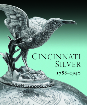 Cincinnati Silver: 1788-1940 Cover Image