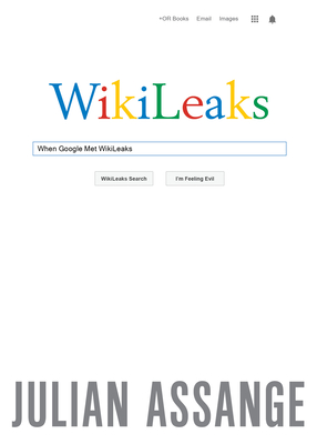 When Google Met Wikileaks By Julian Assange Cover Image