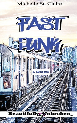 Fast Punk (Beautifully Unbroken #11) By Michelle St Claire Cover Image