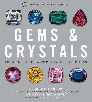 Gems & Crystals: From One of the World's Great Collections By George E. Harlow, Anna S. Sofianides Cover Image