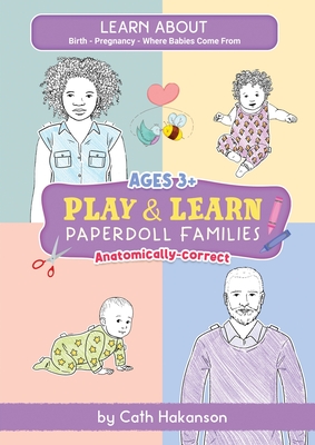 PaperDoll Families: Anatomically Correct Paper Dolls Book for Teaching Children About Pregnancy, Conception and Sex Education By Cath Hakanson, Embla Granqvist (Illustrator) Cover Image