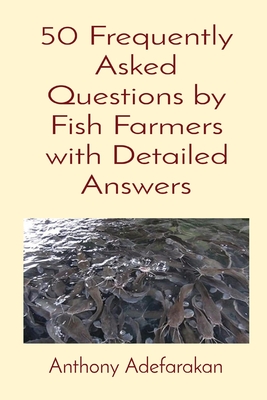 50 Frequently Asked Questions by Fish Farmers with Detailed Answers Cover Image