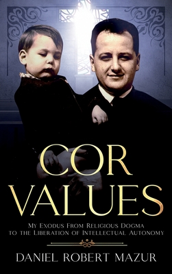 COR Values: My Exodus From Religious Dogma to the Liberation of Intellectual Autonomy Cover Image