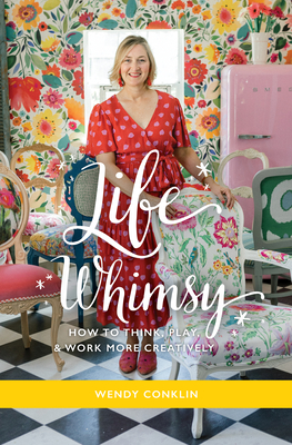 Life Whimsy: How to Think, Play, and Work More Creatively