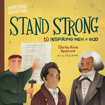 Stand Strong: 10 Inspiring Men of God (Brave Heroes and Bold Defenders)
