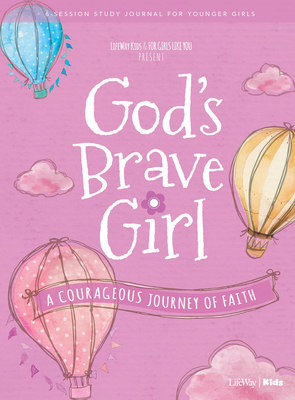 For Girls Like You: God's Brave Girl Younger Girls Study Journal: A Courageous Journey of Faith By Lifeway Kids Cover Image