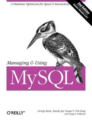 Managing & Using MySQL: Open Source SQL Databases for Managing Information & Web Sites By Tim King, George Reese, Randy Yarger Cover Image