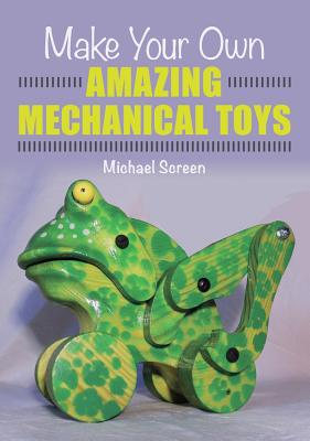 Make Your Own Amazing Mechanical Toys Cover Image