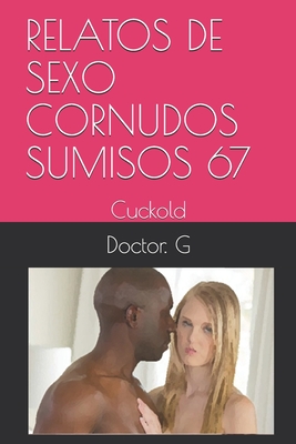 Relatos de Sexo Cornudos Sumisos 67: Cuckold (Paperback) | Children's Book  World