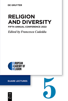 Religion and Diversity: Fifth Annual Conference 2022 (European Academy of Religion (Euare) Lectures #5)