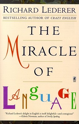 The Miracle of Language By Richard Lederer Cover Image