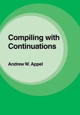 Compiling with Continuations By Andrew W. Appel Cover Image