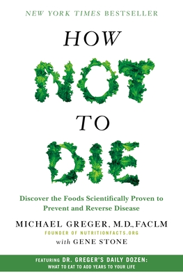 How Not to Die: Discover the Foods Scientifically Proven to Prevent and Reverse Disease Cover Image
