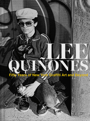 Lee Quiñones: Fifty Years of New York Graffiti Art and Beyond Cover Image