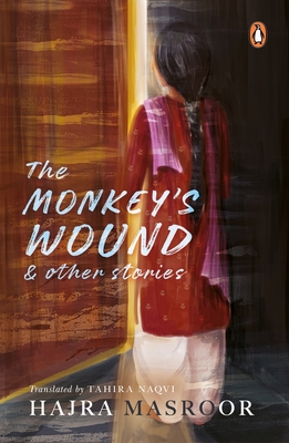 The Monkey's Wound and Other Stories By Hajra Masroor, Tahira Naqvi (Translated by) Cover Image