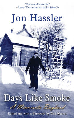 Days Like Smoke: A Minnesota Boyhood By Jon Hassler, Will Weaver (Foreword by), Peter A. Donahue (Afterword by) Cover Image