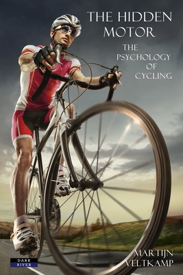 The Hidden Motor: The Psychology of Cycling (Sport Psychology)