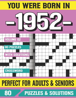 You Were Born In 1952: Crossword Puzzles For Adults: Crossword Puzzle Book for Adults Seniors and all Puzzle Book Fans By G. E. Ashiley Pzle Cover Image