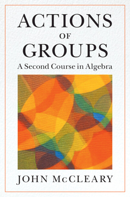 Actions of Groups: A Second Course in Algebra Cover Image