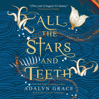 All the Stars and Teeth By Adalyn Grace, Shayna Small (Read by) Cover Image