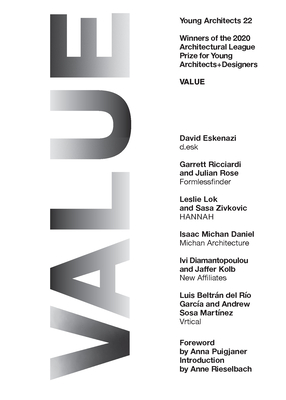 Young Architects 22: Value By David Eskenazi (Contribution by), Anna Puigjaner (Foreword by), Anne Rieselbach (Introduction by) Cover Image