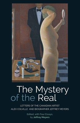 The Mystery of the Real Letters of the Canadian Artist Alex Colville and Biographer Jeffrey Meyers: Letters of the Canadian Artist Alex Colville and Biographer Jeffrey Meyers By Jeffrey Meyers Cover Image