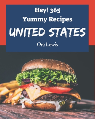 Hey! 365 Yummy United States Recipes: A Yummy United States Cookbook that Novice can Cook Cover Image