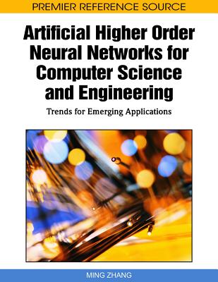 Artificial Higher Order Neural Networks for Computer Science and Engineering: Trends for Emerging Applications (Premier Reference Source) Cover Image