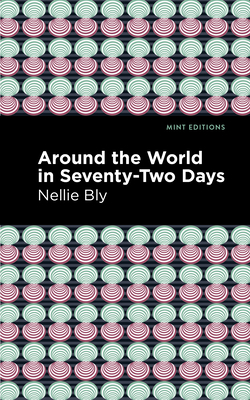 Around the World in Seventy-Two Days By Nellie Bly, Mint Editions (Contribution by) Cover Image