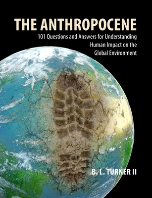 The Anthropocene: 101 Questions and Answers for Understanding Human Impact on the Global Environment