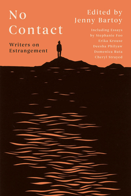 No Contact: Writers on Estrangement By Jenny Bartoy (Editor) Cover Image