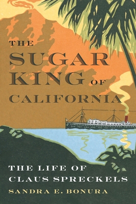 The Sugar King of California: The Life of Claus Spreckels Cover Image