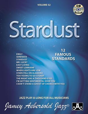 Jamey Aebersold Jazz -- Stardust, Vol 52: 12 Famous Standards, Book & CD (Jazz Play-A-Long for All Musicians #52) By Jamey Aebersold Cover Image