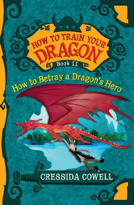 How to Train Your Dragon: How to Betray a Dragon's Hero By Cressida Cowell Cover Image