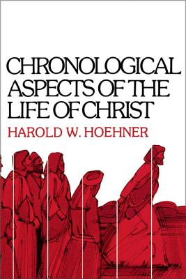 Chronological Aspects of the Life of Christ By Harold W. Hoehner Cover Image