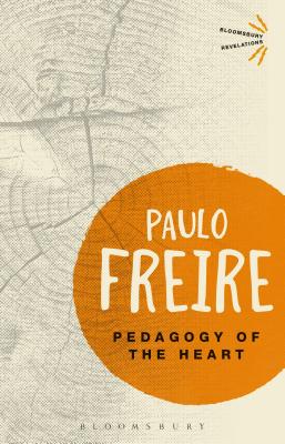Pedagogy of the Heart (Bloomsbury Revelations) By Paulo Freire Cover Image