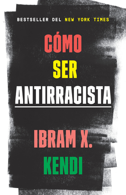 Cover for Cómo ser antirracista / How to Be an Antiracist