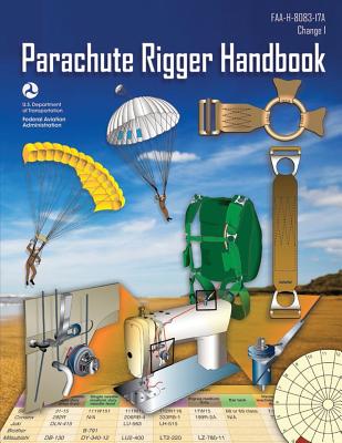 Parachute Rigger Handbook: Faa-H-8083-17a (Change 1, December 2015) (Black & White) By Federal Aviation Administration, U. S. Department of Transportation Cover Image