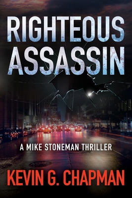 Righteous Assassin: A Mike Stoneman Thriller (The Mike Stoneman Thriller #1)