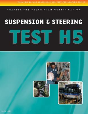 ASE Test Preparation - Transit Bus H5, Suspension and Steering By Delmar Publishers Cover Image
