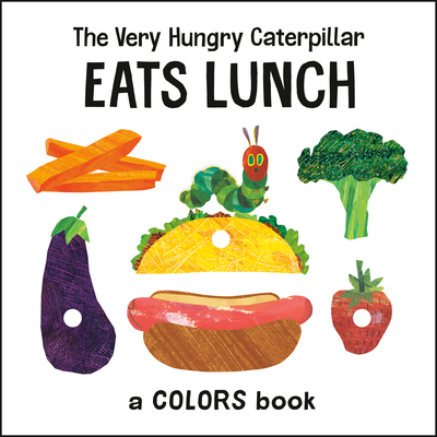 The Very Hungry Caterpillar Eats Lunch: A Colors Book (The World of Eric Carle) Cover Image
