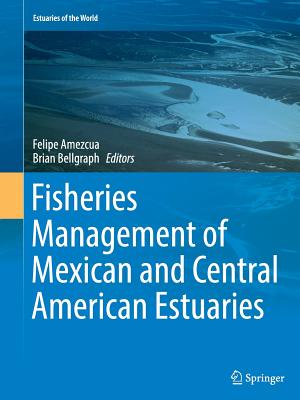 Fisheries Management of Mexican and Central American Estuaries (Estuaries of the World)
