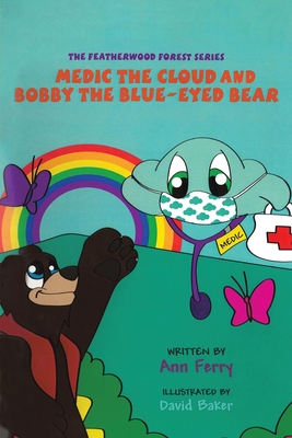 Medic the Cloud and Bobby the Blue-Eyed Bear By Ann Ferry, David Baker (Illustrator) Cover Image